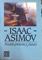 Pasado presente y futuro | 141484 | Asimov, Isaac