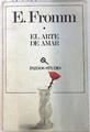 El arte de amar: una investigación sobre la naturaleza del amor | 91718 | Fromm, Erich