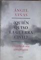 Quién quiso la guerra civil historia de una conspiración | 178515 | Ángel Viñas