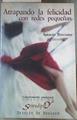 Atrapando la felicidad con redes pequeñas | 177275 | Berciano, Ignacio José