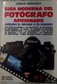 Guía moderna del fotógrafo aficionado | 131748 | Hernández, Carlos