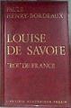 Louise De Savoie Roi de France | 176180 | Paule Henry-Bordeaux
