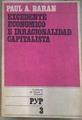 Excedente económico e irracionalidad capitalista | 179573 | Paul A.Baran