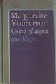 Como El Agua Que Fluye | 51607 | Yourcenar, Marguerite