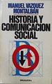 Historia Y Comunicación Social | 59307 | Vázquez Montalban Manuel