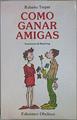 Cómo ganar amigas | 150394 | Trepat Díez, Roberto