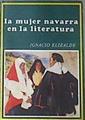 La Mujer navarra en la literatura | 169185 | Elizalde Armendáriz, Ignacio