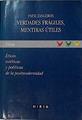 Verdades frágiles, mentiras útiles Éticas estéticas y políticas de la postmodernidad | 142333 | Lanceros, Patxi