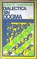 Dialectica Sin Dogma | 46201 | Havemann Robert