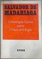 L'Amérique latine entre l'Ours et l'Aigle | 174020 | Madariaga, Salvador de
