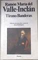 Tirano Banderas | 175404 | Valle-Inclán, Ramón del