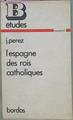 L´espagne Des Rois Catholiques | 58310 | Pérez Joseph