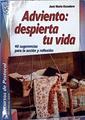 Adviento : despierta tu vida : 40 sugerencias para la acción y reflexión | 142497 | Escudero Fernández, José María