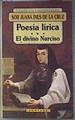 Poesía lírica ; El divino Narciso | 186772 | Juana Inés de la Cruz, (Jer.)/Jorge, ed.lit., Garza Castillo