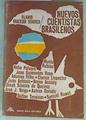 Nuevos cuentistas brasileños | 82624 | Joao Guimares Rosa, Flavio Macedo Soares/Joao Antonio, Adonias Filho/José J. Veiga, Dinah Silveira de Queiroz/Clarice Lispector, Murilo Rubiao/Breno Accioly, Autran Dourado/Dalton Trevisan, Samuel Rawet/Helio Pólvora
