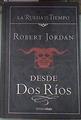 Desde dos ríos (SAGA LA RUEDA DEL TIEMPO 1) | 177873 | Jordan, Robert