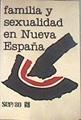 Familia y sexualidad en Nueva España: Memoria del primer Simposio de Historia de las Mentalidades | 179508 | VVAA