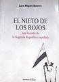 El nieto de los rojos : una historia de la Segunda República española | 182335 | Guerra Muñiz, Luís Miguel