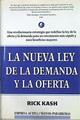 La nueva Ley de la demanda y la oferta: una revolucionaria estrategia que redefine la Ley de la ofer | 141814 | Kash, Rick