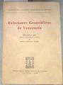 Relaciones geográficas de Venezuela | 180755 | con prólogo y notas por, Altolaguirre y Duvale, D. Angel de