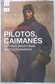 Pilotos caimanes y otras aventuras extraordinarias | 134962 | Antón, Jacinto (1957- )