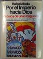 Por El Imperio Hacia Dios Crónica De Una Posguerra (1939-1955) | 40775 | Abella Rafael