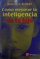 Cómo mejorar la inteligencia de tu hijo | 142345 | Aubert, Jean-Luc