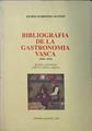 Bibliografía de la gastronomía vasca 1800 - 1959 Apuntes y anécdotas sobe los libros y autores | 137533 | Mardones Alonso, Javier