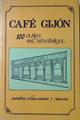 Café Gijón 100 Años De Historia Nombres, Vidas, Amores Y Muertes | 66804 | VVAA