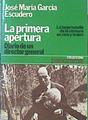 La Primera apertura  Diario de un Director general La larga batalla de la censura en cine y teatro | 142022 | García Escudero, José María