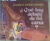 Qué hay debajo de mi cama? | 162113 | Stevenson, James/Traductora, Isabel Cano