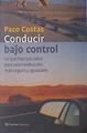 Conducir bajo control  : lo que hay que saber para una conducción más segura y agradable | 138146 | Costas Verde, Francisco