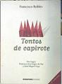 Tontos de capirote | 138776 | Robles Rodríguez, Francisco