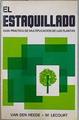 El estaquillado: guía práctica de multiplicación de las plantas | 147315 | Adrien van den Heede/Marc Lecourt Edición revisada y puesta al día/Fernando Gil-Albert Velarde ( Version española)/J. Iglesias Gonzalez ( Version española)/E. Boix Aristu ( Version española )