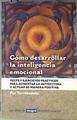 Como desarrollar la inteligencia emocional  Tests y ejercicios prácticos para aumentar la | 186886 | Paz Torrabadella