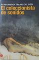 El coleccionista de sonidos | 120709 | Trías de Bes, Fernando