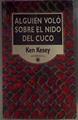 Alguien Volo Sobre El Nido Del Cuco | 4344 | Kesey Ken
