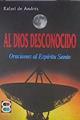 Al Dios desconocido | 174090 | Andrés, Rafael de(Andrés Juan)
