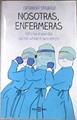 Nosotras enfermeras  historias de unos días que nos cambiaron para siempre | 176635 | Gallardo, Saturnina (1982-)