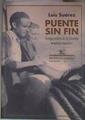 Puente sin fin : testigo activo de la historia : memorias parciales | 181394 | Suárez, Luis (Suárez López)