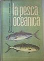 La pesca Oceanica Explotación de una riqueza común | 159464 | CHRISTY,, FRANCIS T/SCOTT, ANTHONY