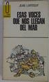 Esas voces que nos llegan del mar | 98448 | Larteguy, Jean