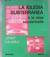 La Iglesia Subterranea o la misa Secularizada | 173933 | Josep Dalmau