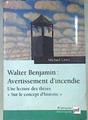 Walter Benjamin Avertissement d'incendie | 92909 | Lowy, Michael