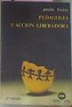 Pedagogia Y Accion Liberadora | 5057 | Freire Paulo