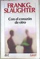 Con el corazón de otro | 173469 | Slaughter, Frank G.