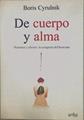 De cuerpo y alma Neuronas y afectos: la conquista de bienestar | 151923 | Bixio, Alcira Nélida/Cyrulnik, Boris