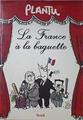 La France à la baguette | 123940 | Plantu