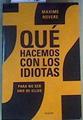 ¿ Qué hacemos con los idiotas ? Para no ser uno de ellos | 166296 | Maxime Rovere