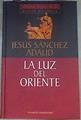 La luz de oriente | 169360 | Sánchez Adalid, Jesús